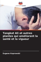 Tongkat Ali et autres plantes qui améliorent la santé et la vigueur (French Edition) 6208556899 Book Cover