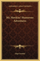 Mr. Hawkins' Humorous Adventures 9357952373 Book Cover