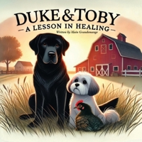 Duke and Toby and A Lesson In Healing: A Heartfelt Tale of Resilience, Healing, and New Beginnings (Brothers Forever) 197171416X Book Cover
