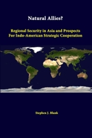 Natural Allies? Regional Security In Asia And Prospects For Indo-american Strategic Cooperation 1312322349 Book Cover