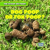 Dog Poop or Fox Poop? 1538233428 Book Cover