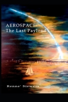 AEROSPACE: The Last Payload B0C8QRM4FR Book Cover