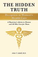 The Hidden Truth: Deception in Women's Health Care 1491759038 Book Cover