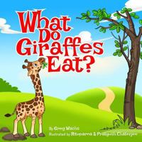 What Do Giraffes Eat? 1983463663 Book Cover