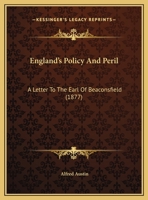 England's Policy And Peril: A Letter To The Earl Of Beaconsfield 1149659033 Book Cover