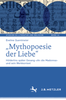 „Mythopoesie der Liebe“: Hölderlins später Gesang und sein Werkkontext (Studien zu Literatur und Religion / Studies on Literature and Religion, 11) (German Edition) 3662721724 Book Cover