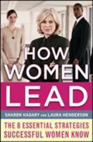 How Women Lead: The 8 Essential Strategies Successful Women Know 0071781250 Book Cover