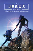 The Jesus Challenge: 21 Days of Loving God and Neighbor 1501879340 Book Cover
