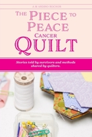 The Piece to Peace Cancer Quilt 108877248X Book Cover