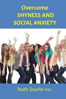 Overcoming Shyness and Social Anxiety 1499723318 Book Cover