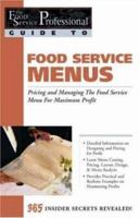 The Food Service Professionals Guide to Food Service Menus: Pricing and Managing the Food Service Menu for Maximum Profit: 365 Secrets Revealed (Food Service Professionals Guide to) 0910627231 Book Cover
