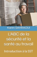 L'ABC de la sécurité et la santé au travail: Introduction à la SST (Sécurité et Santé au travail) B0CD11611D Book Cover