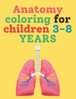 Anatomy coloring for children 3-8 YEARS: Learning through coloring for kids makes it fun. For preschoolers, for ages 2 to 6. B0942J7CJP Book Cover