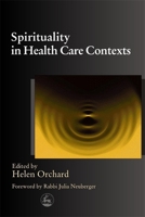 Spirituality in Health Care Contexts 1853029696 Book Cover