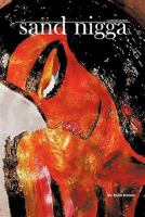 Sand Nigga: A Collection of Stories 1463419899 Book Cover