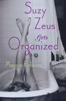 Suzy Zeus Gets Organized: A Novel (Tin House) 158234535X Book Cover