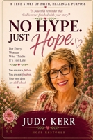 No Hype. Just Hope.: A Journey From Self-Doubt To Hope. B0H939YNXB Book Cover
