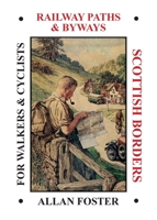 Railway Paths and Byways SCOTTISH BORDERS 1399922203 Book Cover