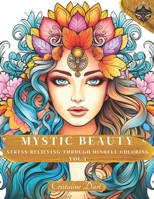 Mystic Beauty Vol.1: Coloring Book to Relieve Stress and Calm the Mind for youths and adults | Ideal for Mindfulness and Reducing Anxiety | Portraits ... and Personal Growth | Meditation through Art B0CNP1D84T Book Cover