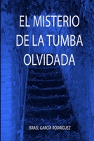 El Misterio De La Tumba Olvidada: Segunda Edici�n Revisada 150083176X Book Cover