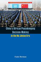 China's African Peacekeeping Decision making in the Hu Jintao Era 9385563106 Book Cover