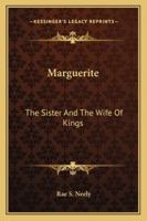 Marguerite: The Sister And The Wife Of Kings 1432558773 Book Cover