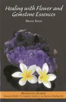 Healing With Flower and Gemstone Essences (Healing Series) 0895948567 Book Cover