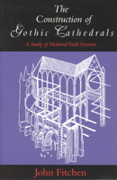 The Construction of Gothic Cathedrals: A Study of Medieval Vault Erection 0226252035 Book Cover