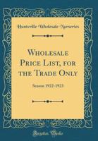 Wholesale Price List, for the Trade Only: Season 1922-1923 (Classic Reprint) 0656334193 Book Cover