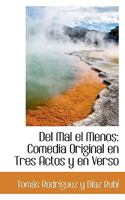 Del Mal el Menos: Comedia Original en Tres Actos y en Verso 0526704705 Book Cover
