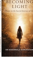 Becoming Light: Poems on the Sacred Journey of Life B0H6F1VFRT Book Cover
