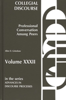 Collegial Discourse--Professional Conversation Among Peers: (Advances in Discourse Processes) 0893914703 Book Cover