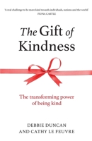 The Gift of Kindness: The Transforming Power of Being Kind 1788932447 Book Cover