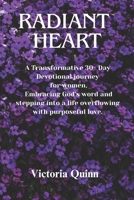 Radiant heart: Transformative 30-Day Devotional Journey for Women, Embracing God's Love and Stepping Into a Life Overflowing with Purposeful Love. B0CND4JDXJ Book Cover
