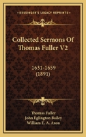 Collected Sermons Of Thomas Fuller V2: 1631-1659 (1891) 1177781891 Book Cover