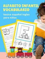 Alfabeto infantil vocabulario basico espa�ol ingles para ni�os: El abecedario en ingl�s con imagenes para colorear y escritura es uno de los puntos fundamentales para comenzar a aprender ingl�s. 1075497841 Book Cover