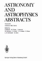 Astronomy and Astrophysics Abstracts, Volume 30: Literature 1981, Part 2 3662123339 Book Cover