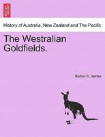 The Westralian Goldfields. 1241323224 Book Cover