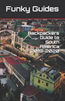 Backpackers Guide to South America 2019-2020 1790411696 Book Cover