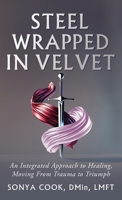 Steel Wrapped In Velvet B0F993X32G Book Cover