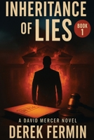 Inheritance of Lies (David Mercer Legal Thriller) B0GHSQD1Y5 Book Cover