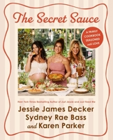 The Secret Sauce: A Family Cookbook Seasoned with Love 0063479419 Book Cover