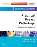 Practical Breast Pathology: A Diagnostic Approach: A Volume in the Pattern Recognition Series 1437707637 Book Cover