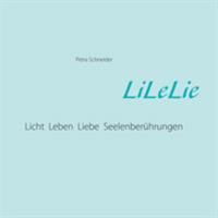 LiLeLie: Licht, Leben, Liebe Seelenberührungen 374317278X Book Cover