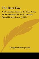 The Rent Day: A Domestic Drama, In Two Acts, As Performed At The Theater Royal Drury Lane 1165585472 Book Cover