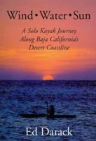 Wind, Water, Sun : A Solo Kayak Journey Along Baja California's Desert Coastline 1881663086 Book Cover