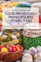 La Guida Principale Sulla Preparazione Delle Conserve in Casa 1804653233 Book Cover
