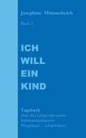 Ich will ein Kind: Buch 2 Tagebuch über das Leben mit einem frühtraumatisierten Pflegekind / Adoptivkind 3735762379 Book Cover