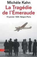 La Tragédie de l'Emeraude - 15 janvier 1934: Saïgon - Paris (French Edition) 226806316X Book Cover