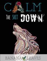 Calm the Shit Down 1544760485 Book Cover